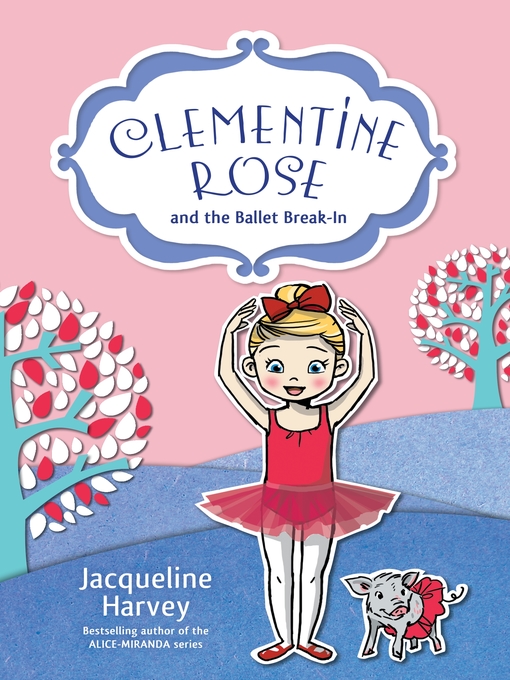 Title details for Clementine Rose and the Ballet Break-In 8 by Jacqueline Harvey - Available